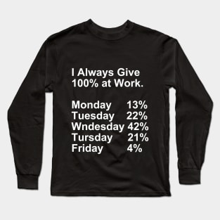 I Always Give 100% at Work Gift Long Sleeve T-Shirt